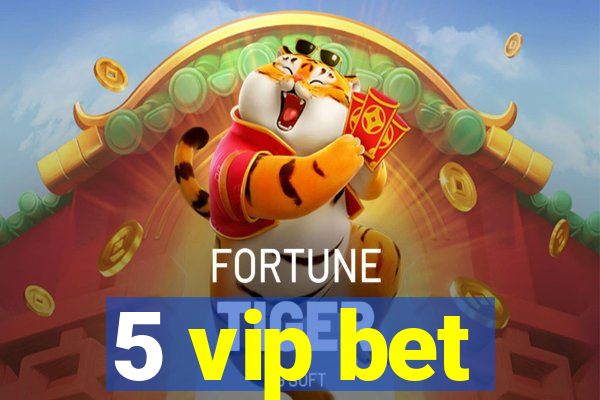 5 vip bet